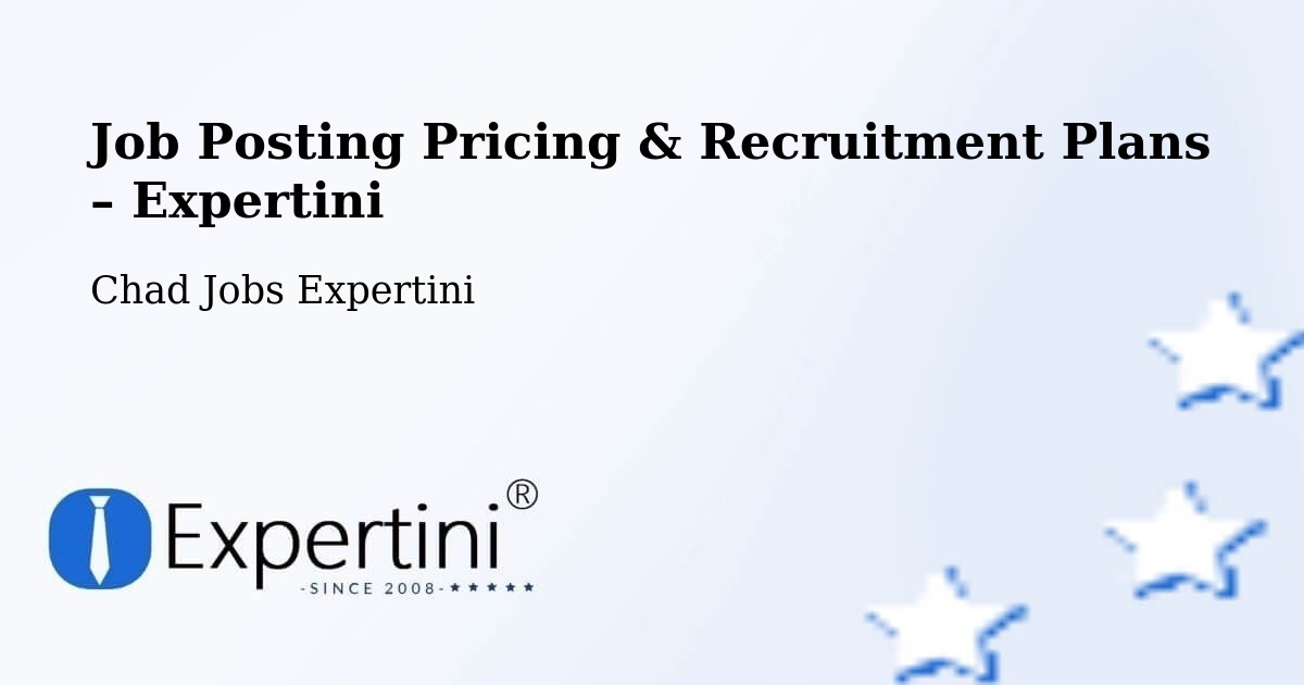 Job Posting Pricing & Recruitment Plans – Linia - Linia, Chad Jobs Expertini